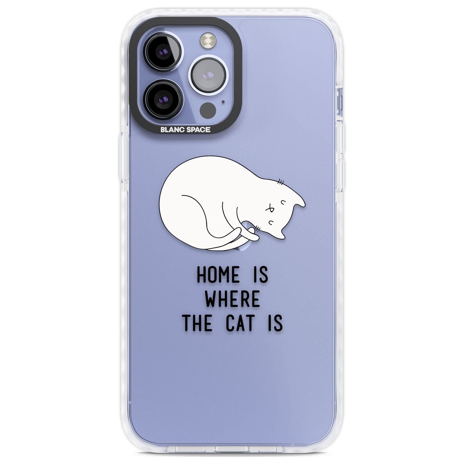 Home Is Where the Cat is Phone Case iPhone 13 Pro Max / Impact Case,iPhone 14 Pro Max / Impact Case Blanc Space