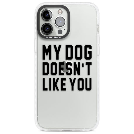 Dog Doesn't Like You Phone Case iPhone 13 Pro Max / Impact Case,iPhone 14 Pro Max / Impact Case Blanc Space