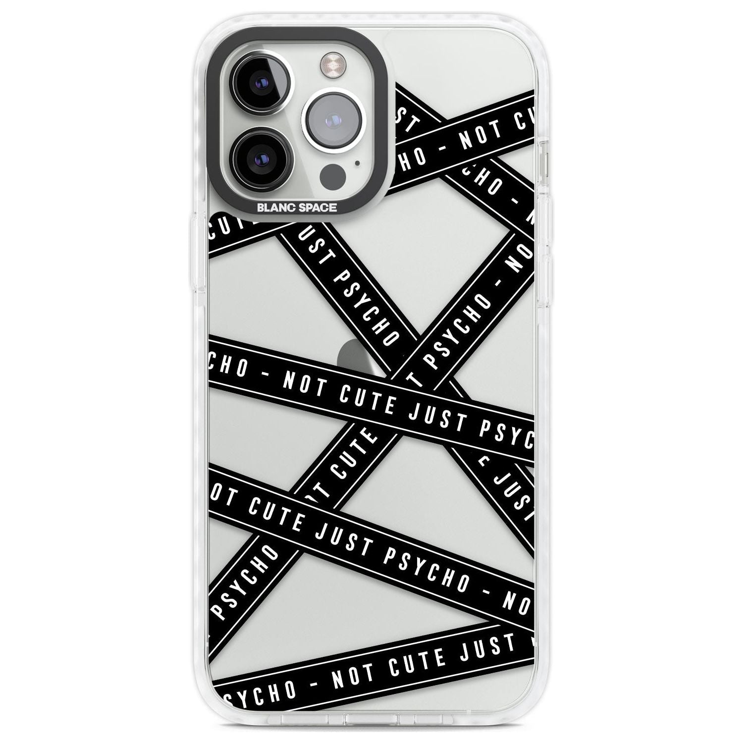 Caution Tape (Clear) Not Cute Just Psycho Phone Case iPhone 13 Pro Max / Impact Case,iPhone 14 Pro Max / Impact Case Blanc Space