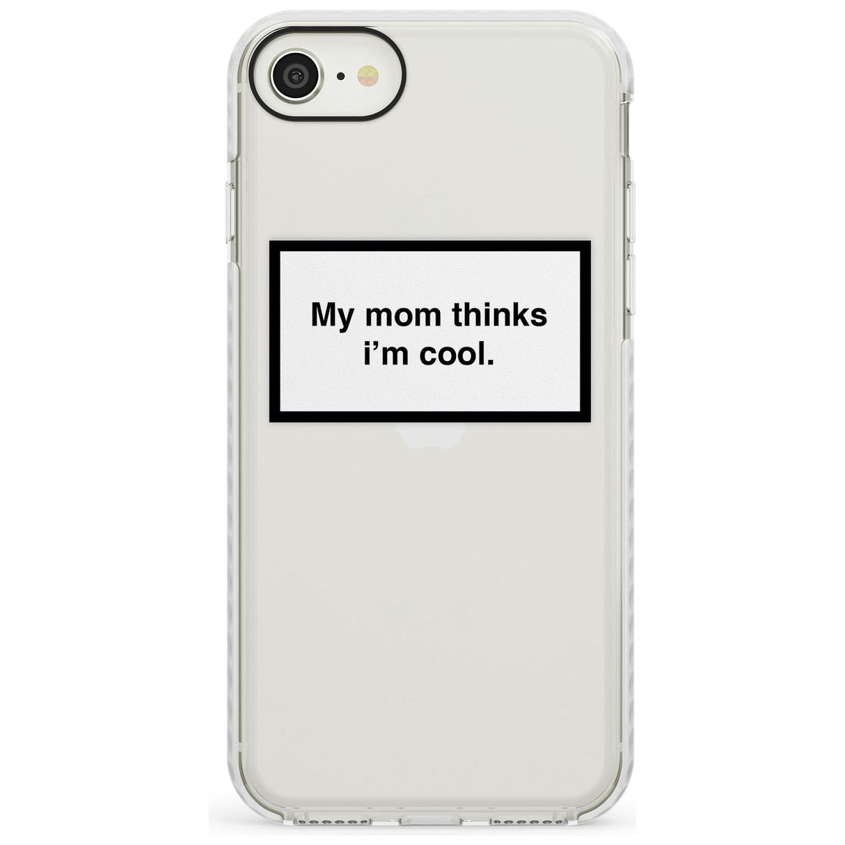 My Mom Thinks i'm Cool Phone Case iPhone 7/8 / Impact Case,iPhone SE / Impact Case Blanc Space