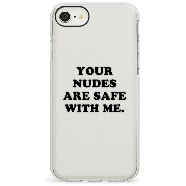 Your nudes are safe with me... BLACK Impact Phone Case for iPhone SE 8 7 Plus