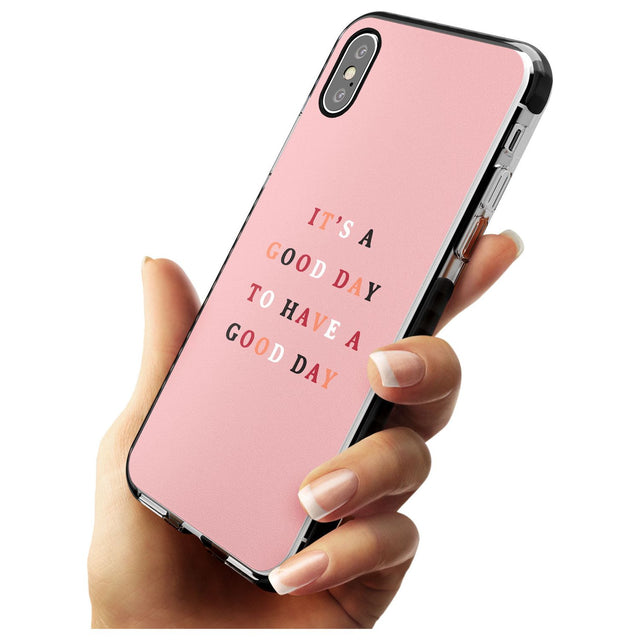 It's a good day to have a good day Black Impact Phone Case for iPhone X XS Max XR