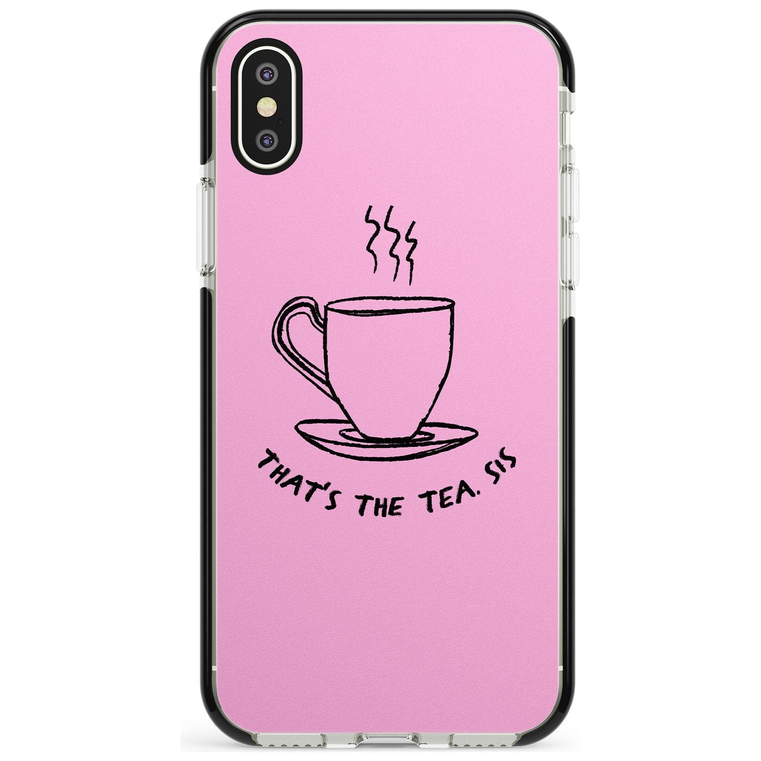 That's the Tea, Sis Pink Black Impact Phone Case for iPhone X XS Max XR
