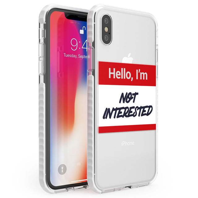 Funny Hello Name Tag Not Interested Phone Case iPhone X / iPhone XS / Impact Case,iPhone XR / Impact Case,iPhone XS MAX / Impact Case Blanc Space