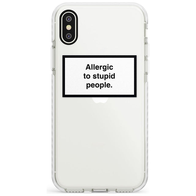 Allergic to stupid people Phone Case iPhone X / iPhone XS / Impact Case,iPhone XR / Impact Case,iPhone XS MAX / Impact Case Blanc Space