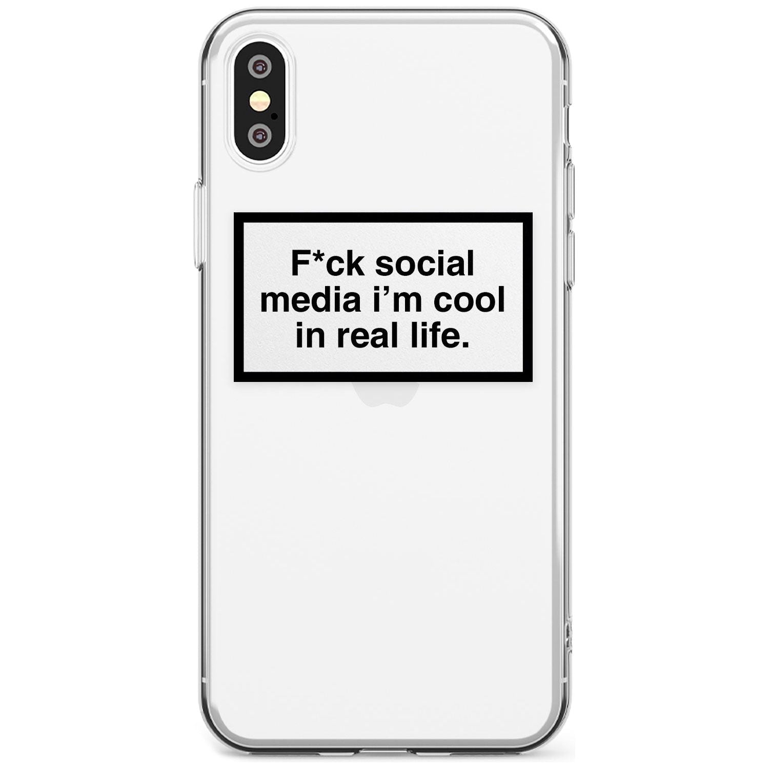 F*ck social media I'm cool in real life Black Impact Phone Case for iPhone X XS Max XR