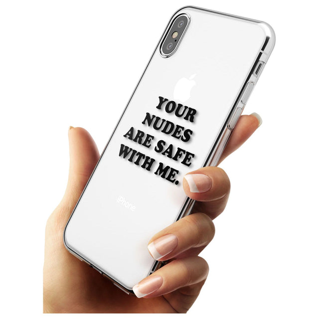 Your nudes are safe with me... BLACK Slim TPU Phone Case Warehouse X XS Max XR